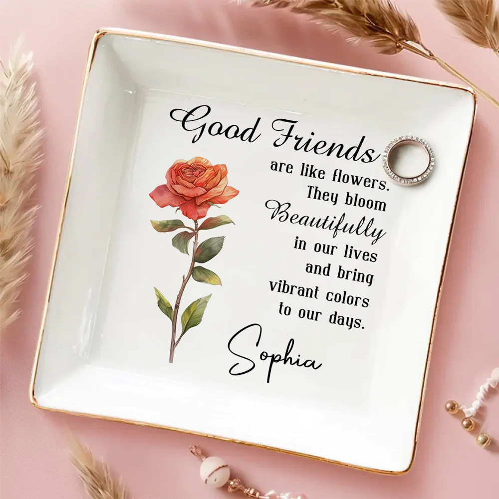 Good Friends Are Flowers - Personalized Custom Jewelry Dish - Image 4