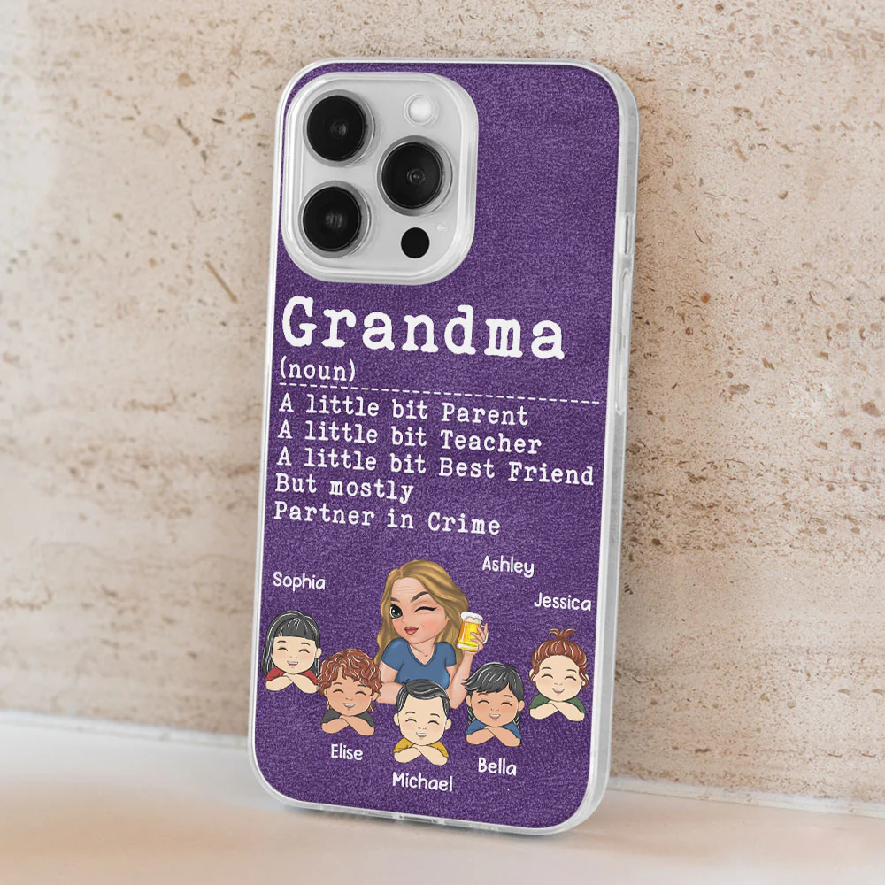 Grandma A Little Bit Parent, Teacher, Best Friend, Partner In Crime - Personalized Custom Phone Case - Image 5