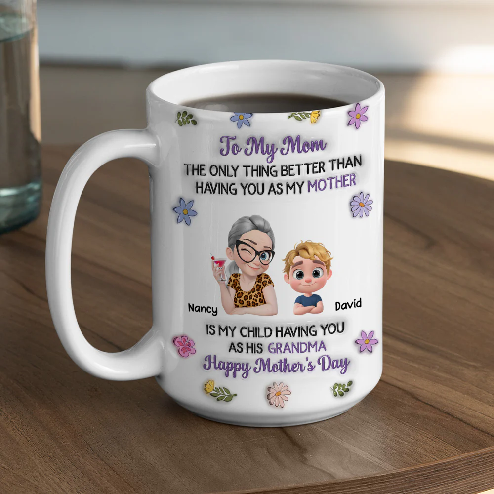 Having You As My Mother - Personalized Custom 3D Inflated Effect Mug - Image 6