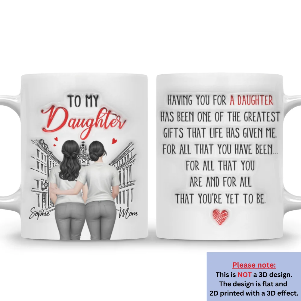 Having You For A Daughter - Personalized Custom 3D Inflated Effect Coffee Mug - Image 6