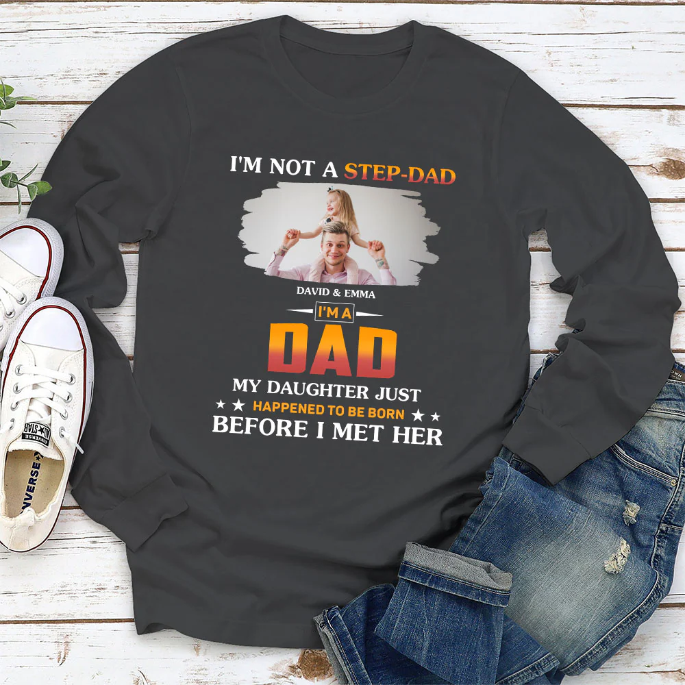 I Am Not A Step Dad Photo - Personalized Custom Shirt - Image 2