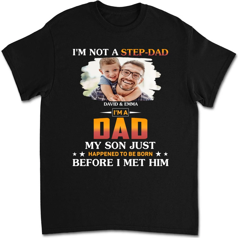I Am Not A Step Dad Photo - Personalized Custom Shirt - Image 4