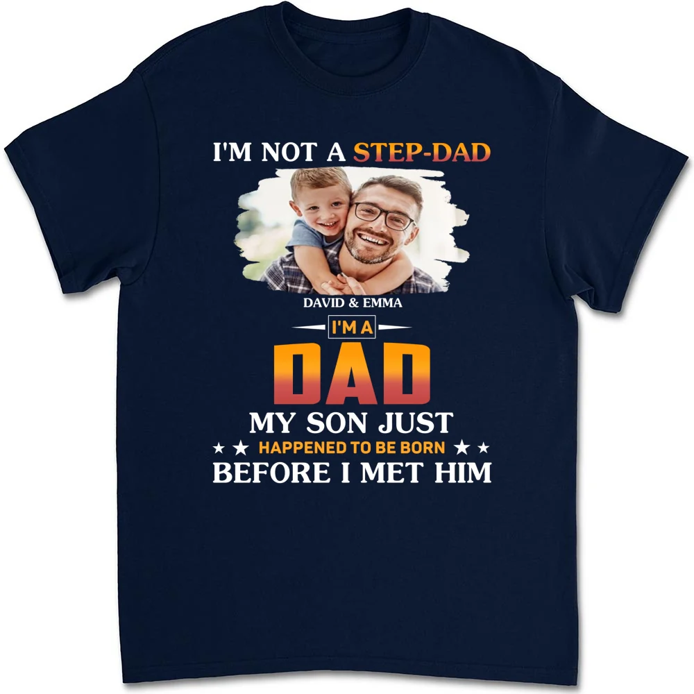 I Am Not A Step Dad Photo - Personalized Custom Shirt - Image 7