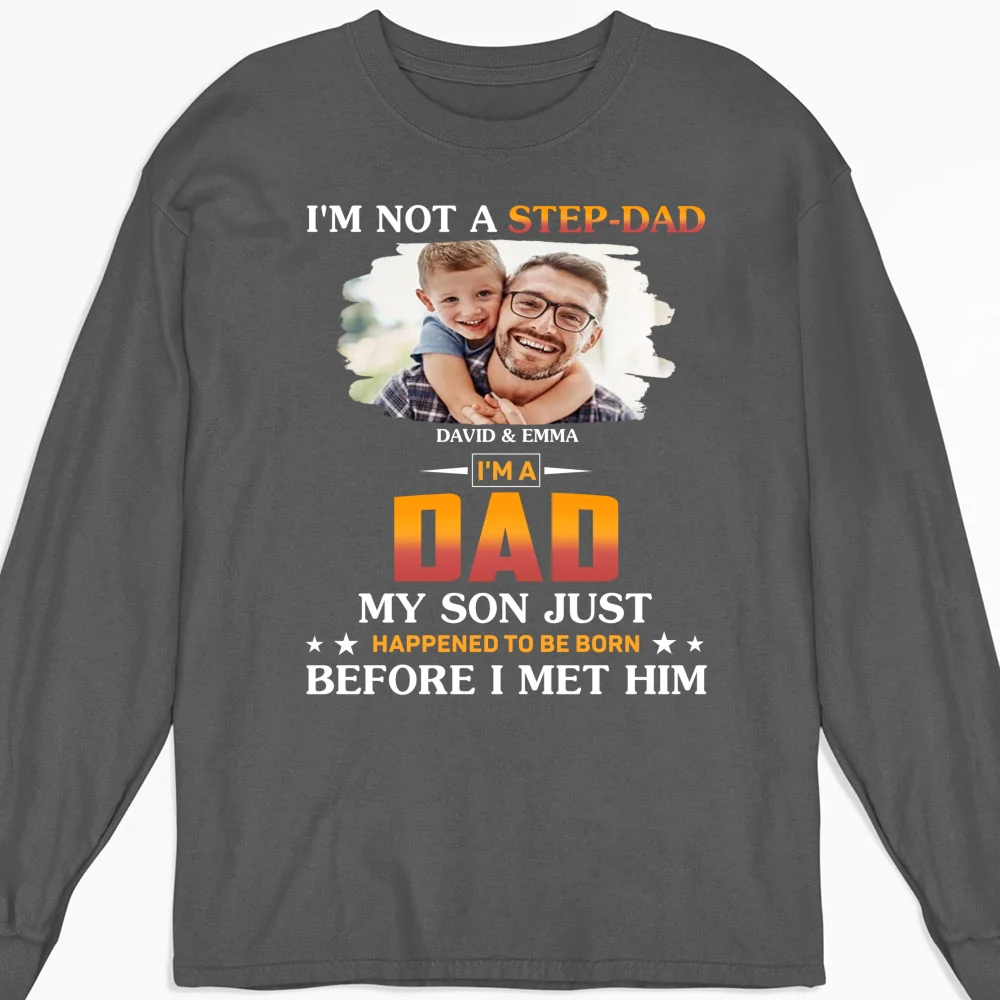 I Am Not A Step Dad Photo - Personalized Custom Shirt - Image 9