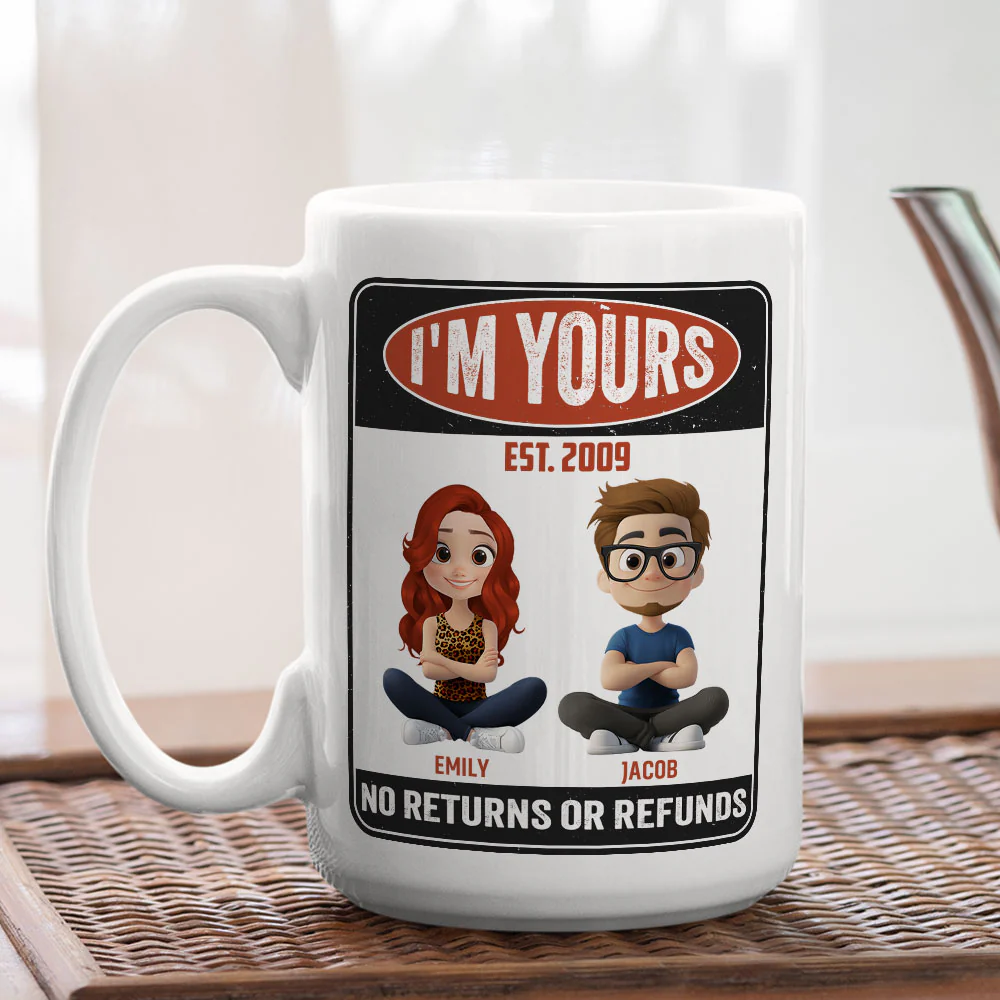 I Am Yours No Refunds - Personalized Custom Coffee Mug - Image 4