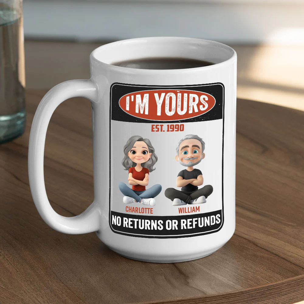I Am Yours No Refunds - Personalized Custom Coffee Mug - Image 5