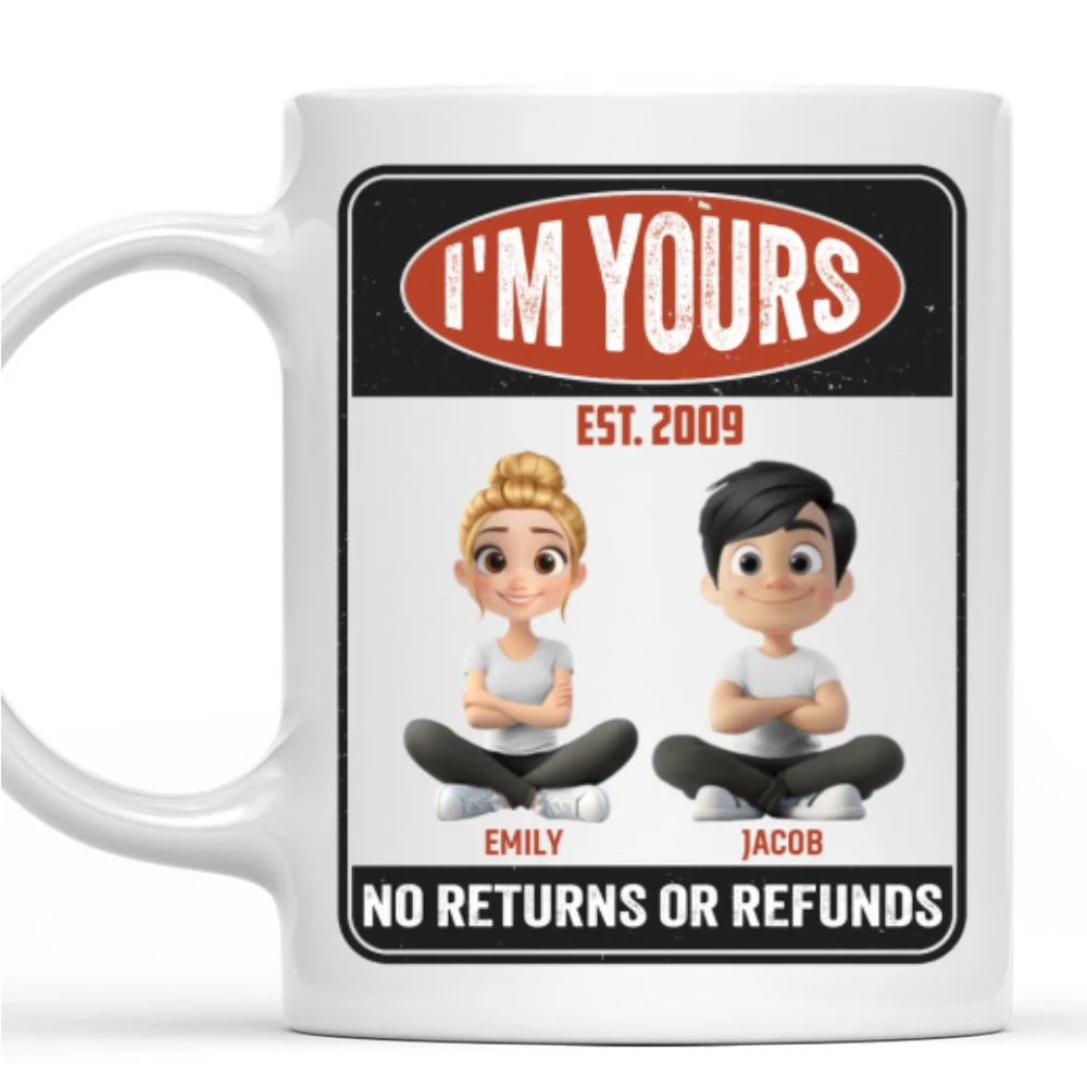 I Am Yours No Refunds - Personalized Custom Coffee Mug - Image 7