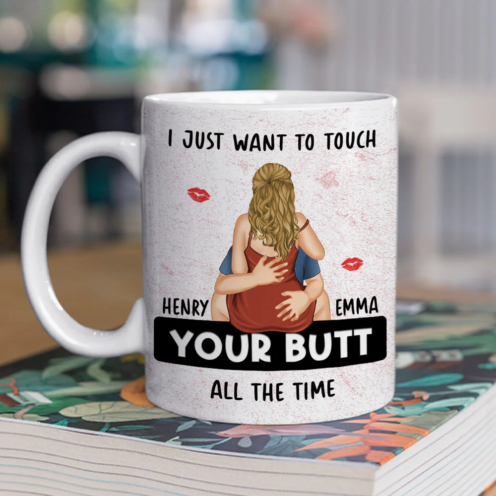 I Just Want To Touch Your Butt - Personalized Custom Coffee Mug - Image 2