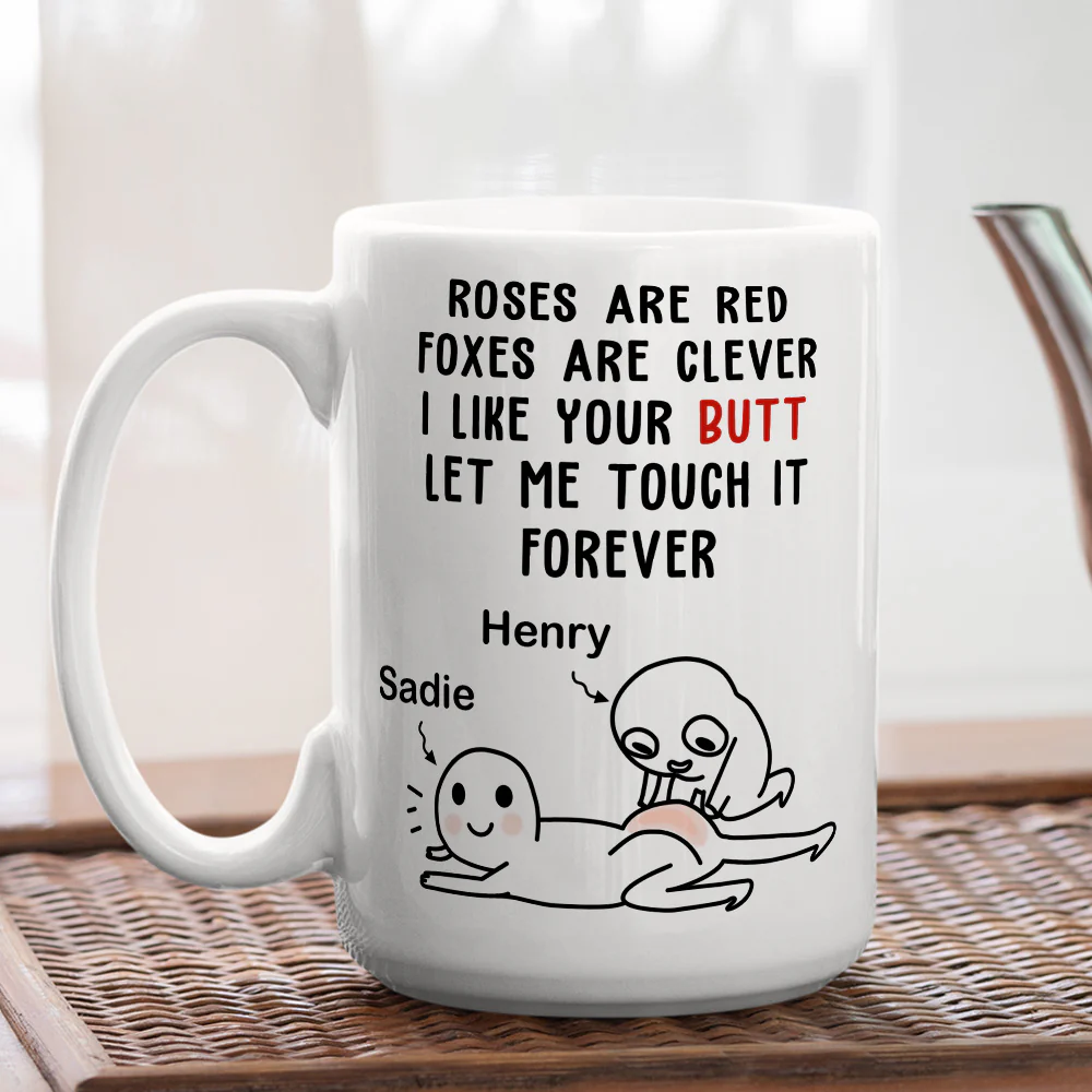 I Like Your Butt Let Me Touch It Forever - Personalized Custom Coffee Mug - Image 4