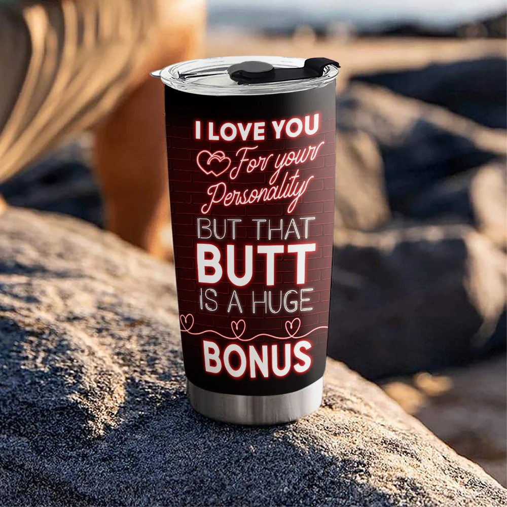 I Love You And Your Butt - Personalized Custom Tumbler - Image 5