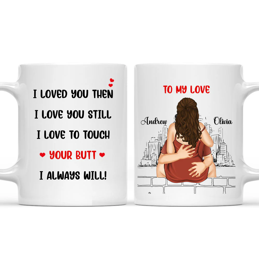 I Love You Still Version 1 - Personalized Custom Coffee Mug