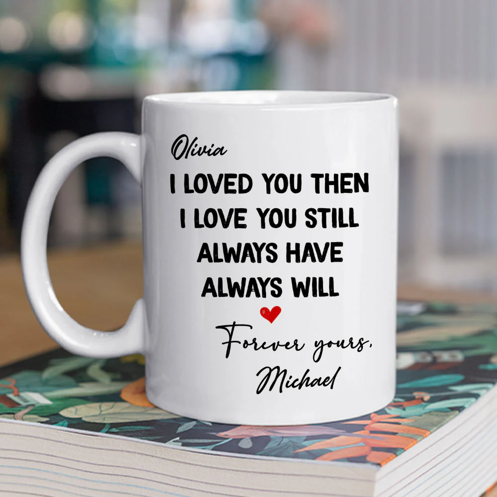 I Love You Then And Still - Personalized Custom Coffee Mug - Image 2