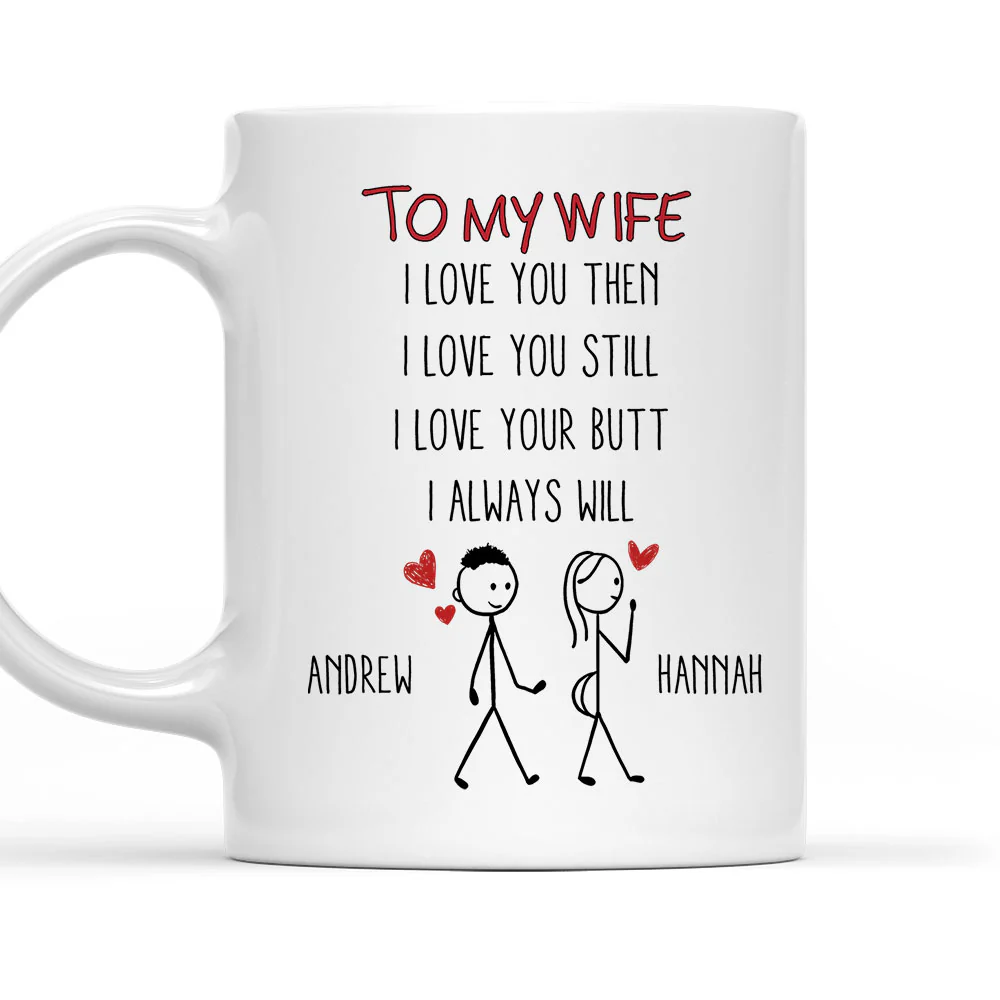 I Love Your Butt And I Always Will - Personalized Custom Coffee Mug