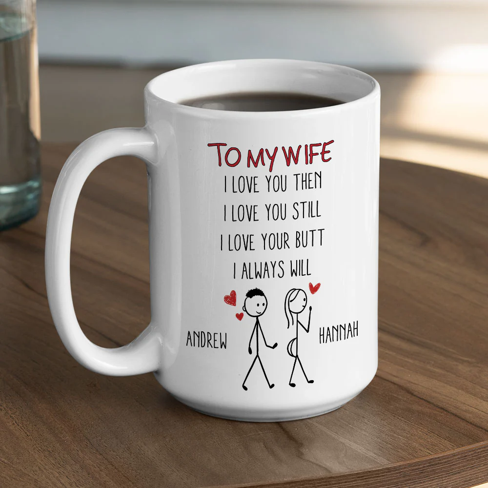 I Love Your Butt And I Always Will - Personalized Custom Coffee Mug - Image 5