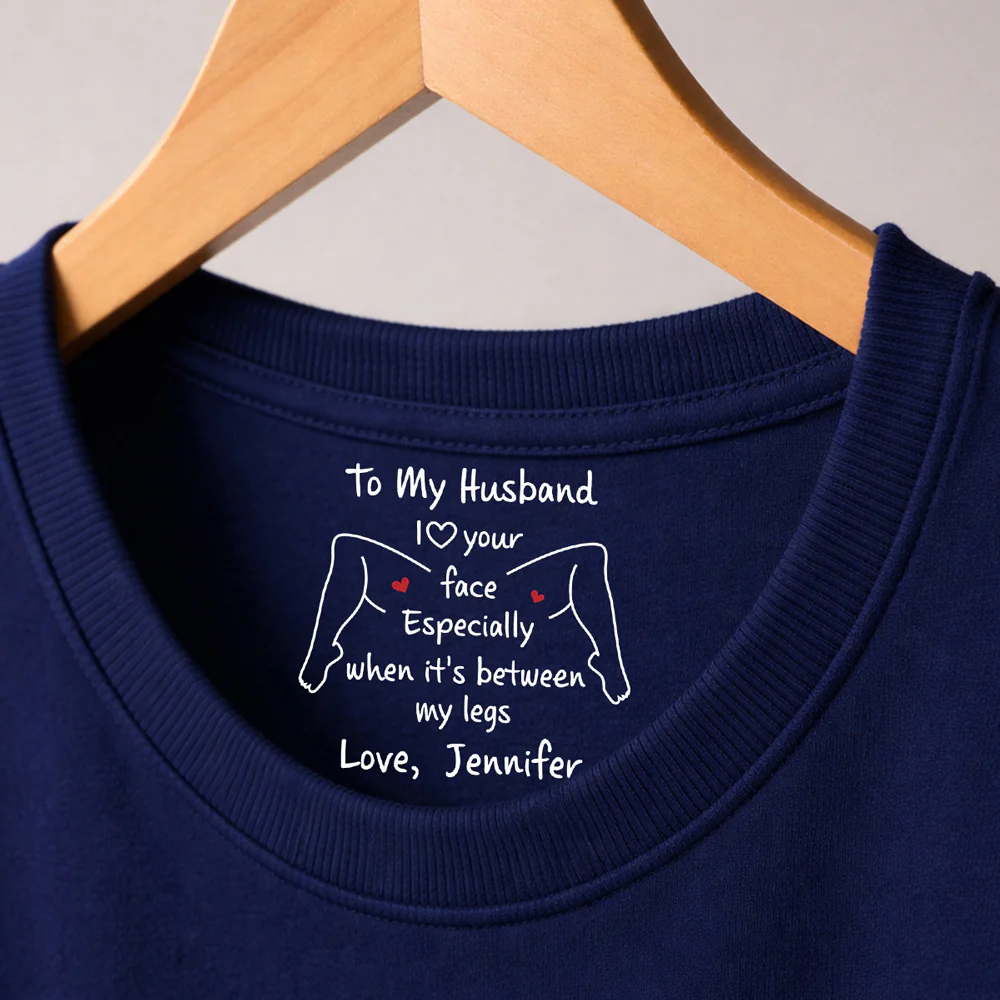 I Love Your Face - Personalized Custom Inside Neck Print T-shirt - Image 3