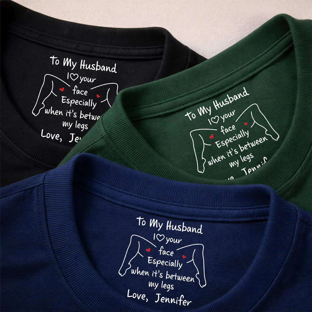 I Love Your Face - Personalized Custom Inside Neck Print T-shirt - Image 4