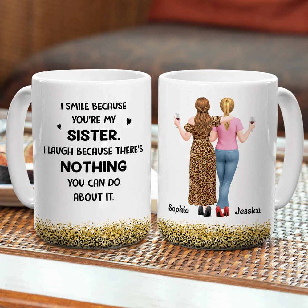 I Smile Because Of You My Sister - Personalized Custom Coffee Mug - Image 4