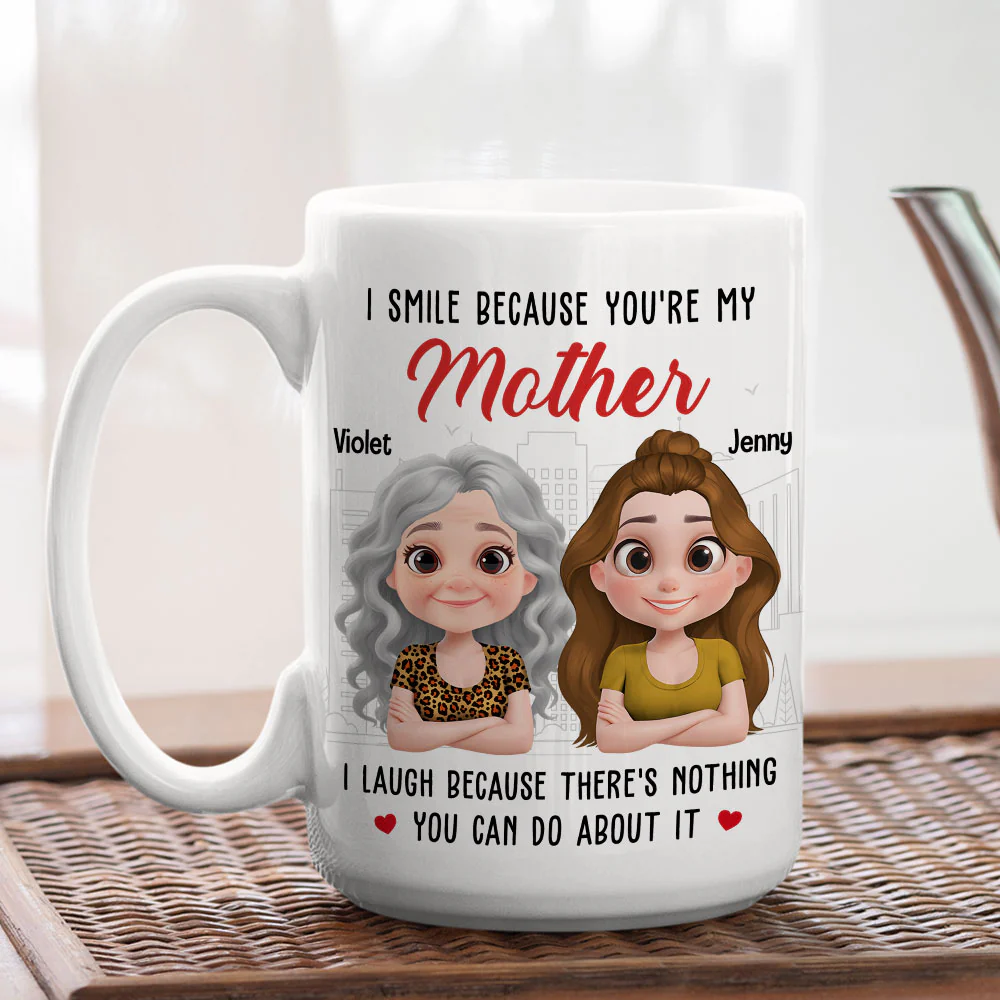 I Smile Because You Are My Mother - Personalized Custom Coffee Mug - Image 5