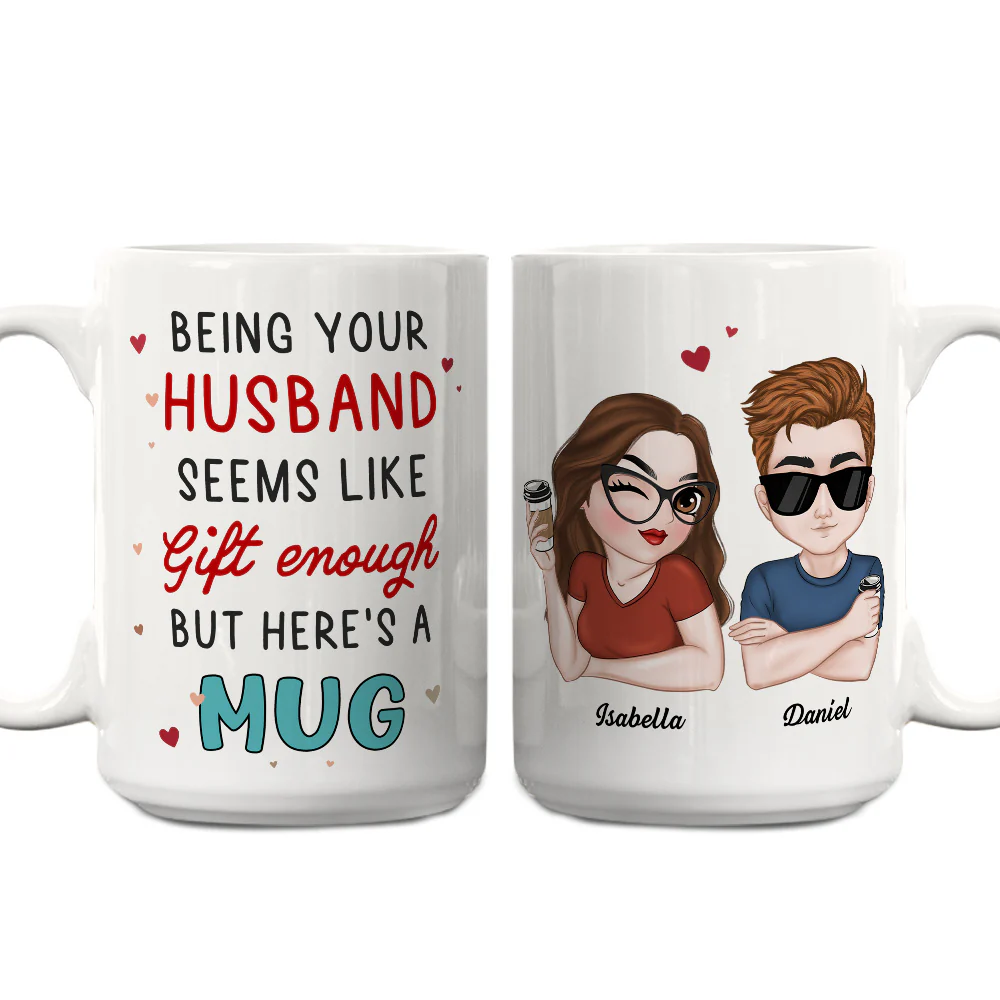 I Think Being Your Husband Is Gift Enough - Personalized Custom Coffee Mug - Image 2