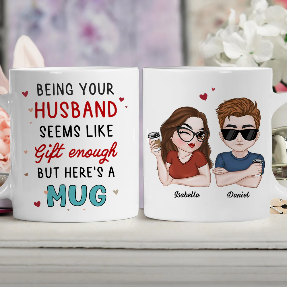 I Think Being Your Husband Is Gift Enough - Personalized Custom Coffee Mug - Image 3