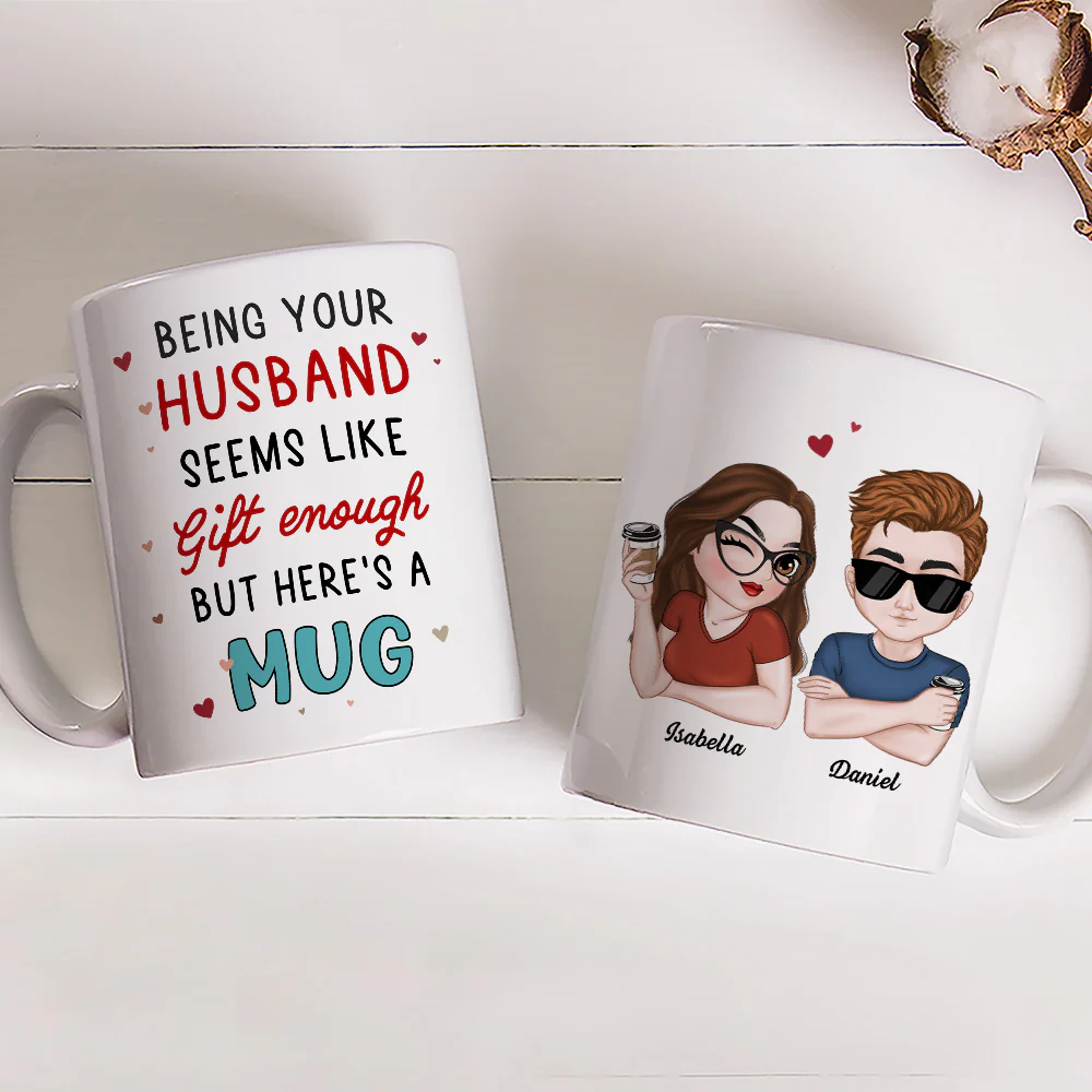 I Think Being Your Husband Is Gift Enough - Personalized Custom Coffee Mug - Image 4