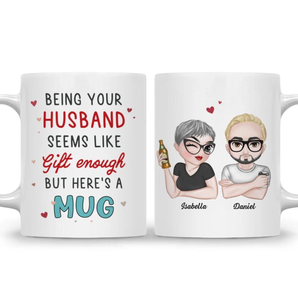 I Think Being Your Husband Is Gift Enough - Personalized Custom Coffee Mug - Image 7