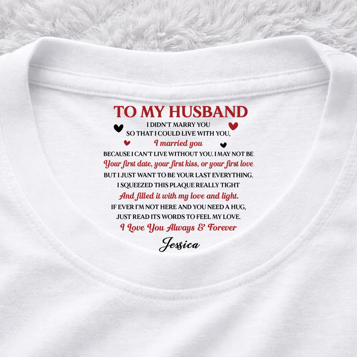 I Want To Be Your Last Everything - Personalized Custom Inside Neck Print T-Shirt