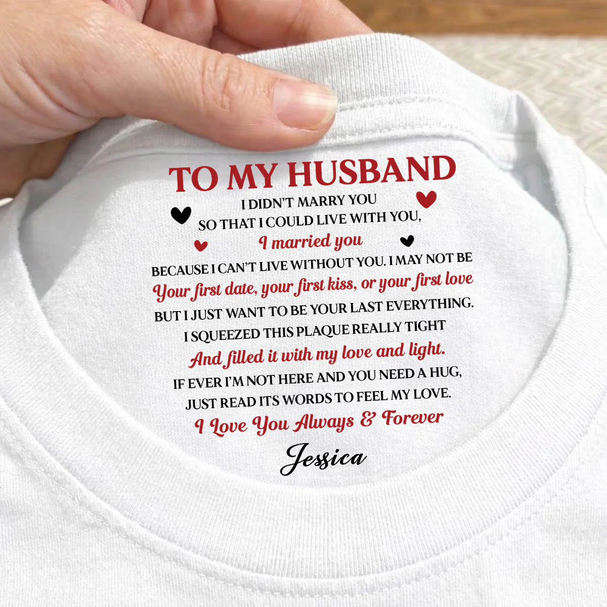 I Want To Be Your Last Everything - Personalized Custom Inside Neck Print T-Shirt - Image 2