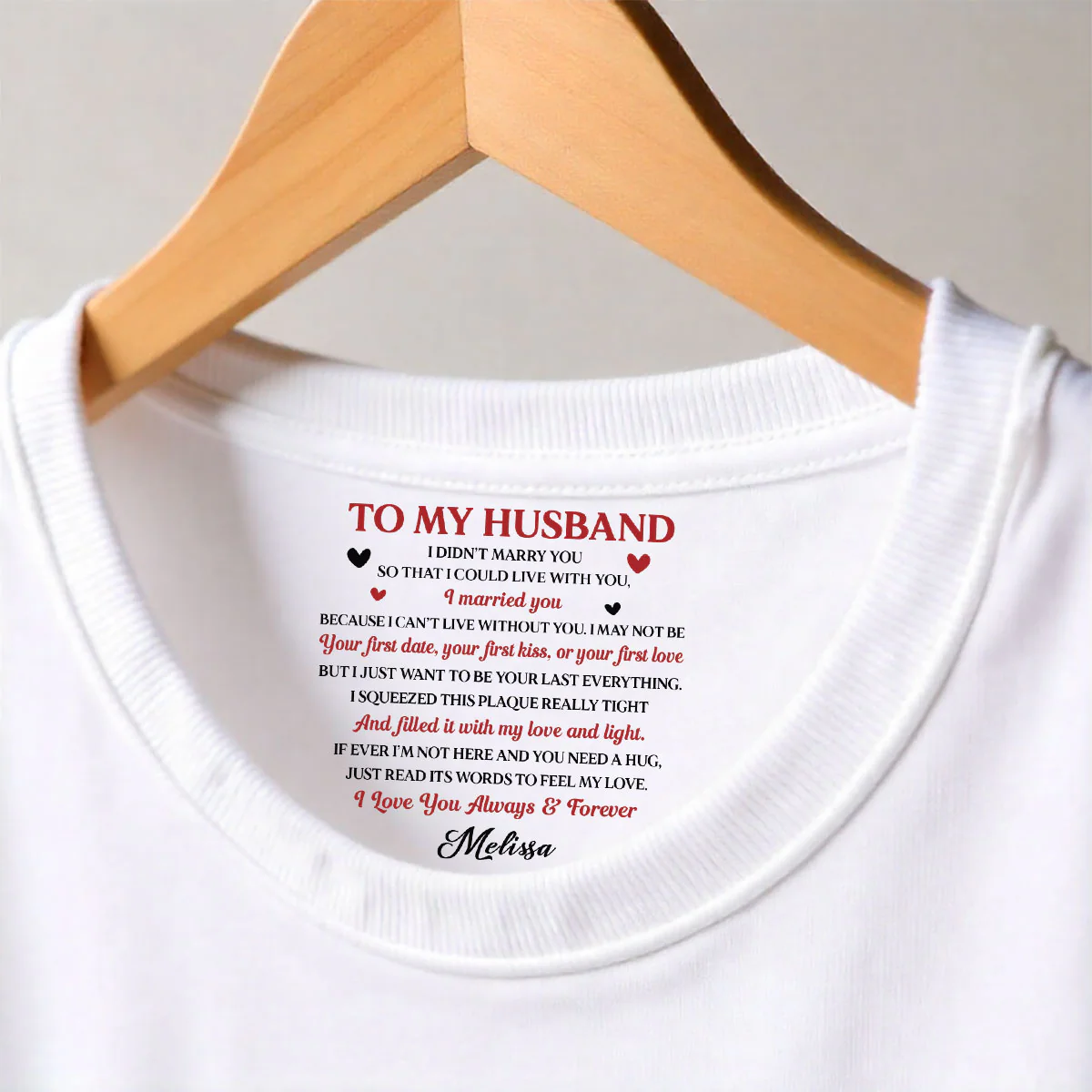 I Want To Be Your Last Everything - Personalized Custom Inside Neck Print T-Shirt - Image 3