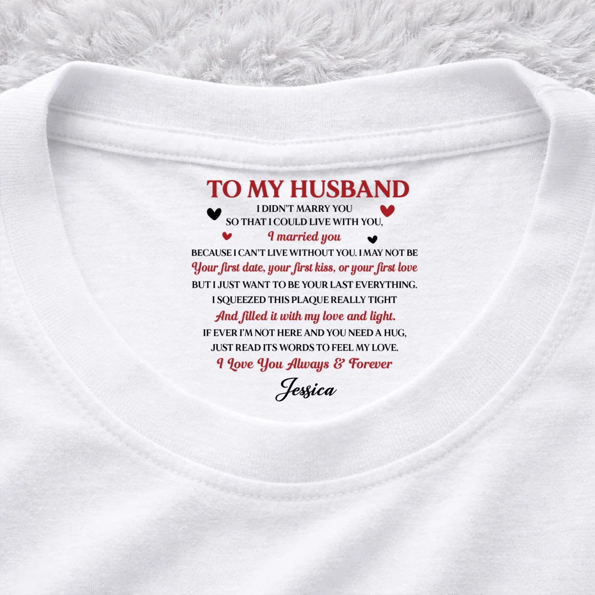 I Want To Be Your Last Everything - Personalized Custom Inside Neck Print T-Shirt - Image 7