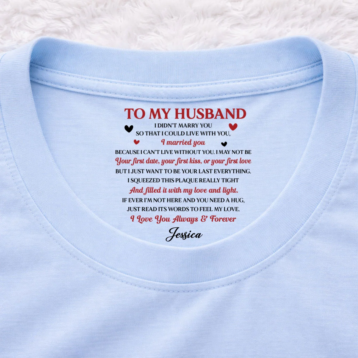 I Want To Be Your Last Everything - Personalized Custom Inside Neck Print T-Shirt - Image 8