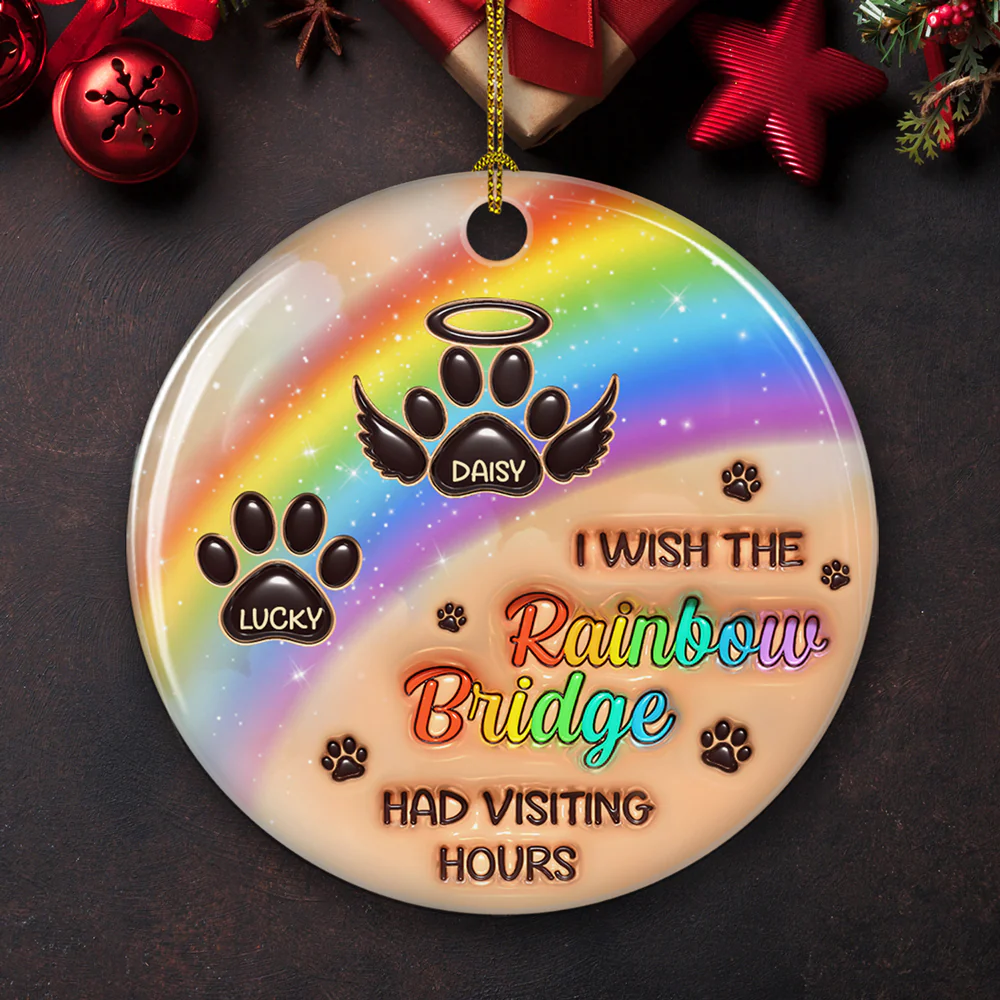 I Wish The Rainbow Bridge Had Visiting Hours - Personalized Custom 3D Inflated Effect Ceramic Ornament - Image 3