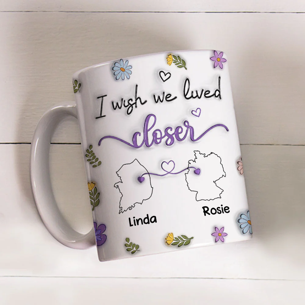 I Wish We Lived Closer Country Version - Personalized Custom 3D Inflated Effect Mug - Image 3