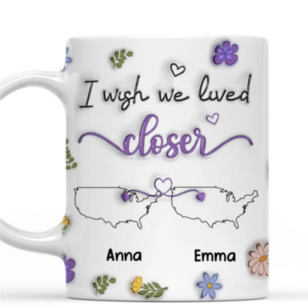 I Wish We Lived Closer Country Version - Personalized Custom 3D Inflated Effect Mug - Image 6
