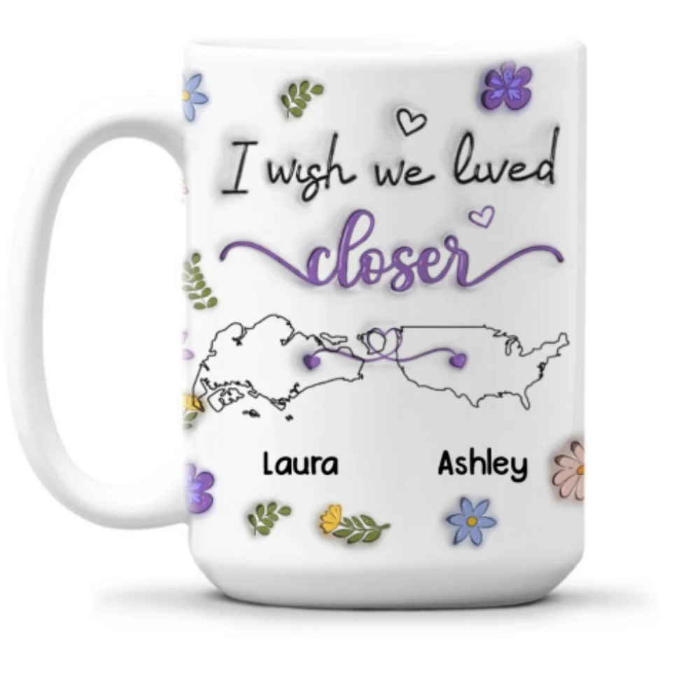 I Wish We Lived Closer Country Version - Personalized Custom 3D Inflated Effect Mug - Image 7