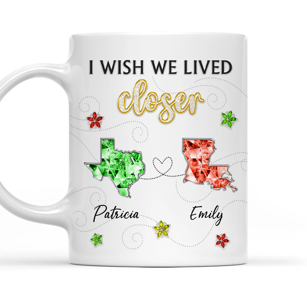 I Wish We Lived Closer Crystal - Personalized Custom Coffee Mug