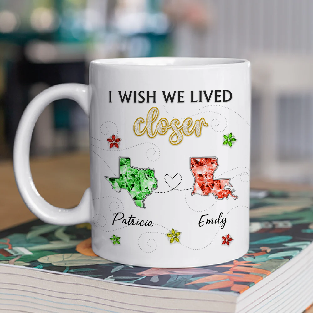 I Wish We Lived Closer Crystal - Personalized Custom Coffee Mug - Image 2