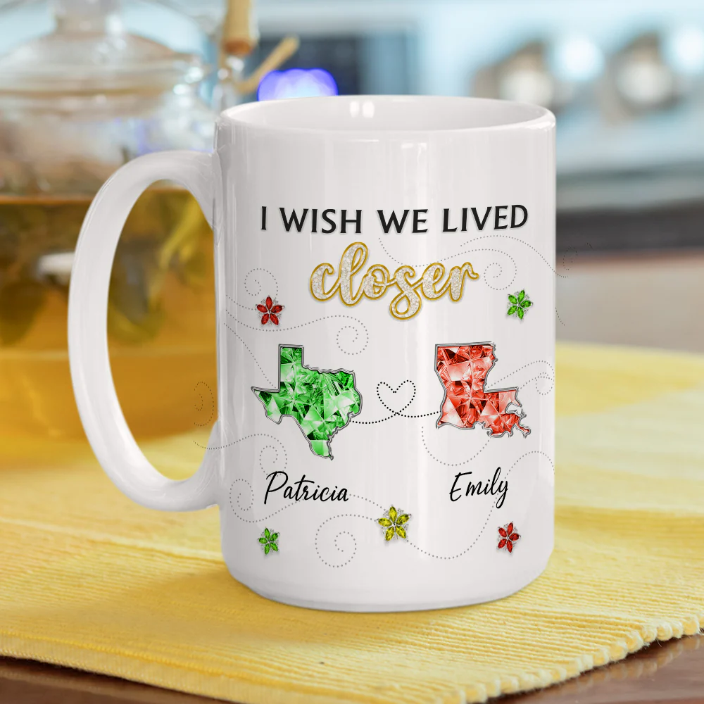 I Wish We Lived Closer Crystal - Personalized Custom Coffee Mug - Image 7