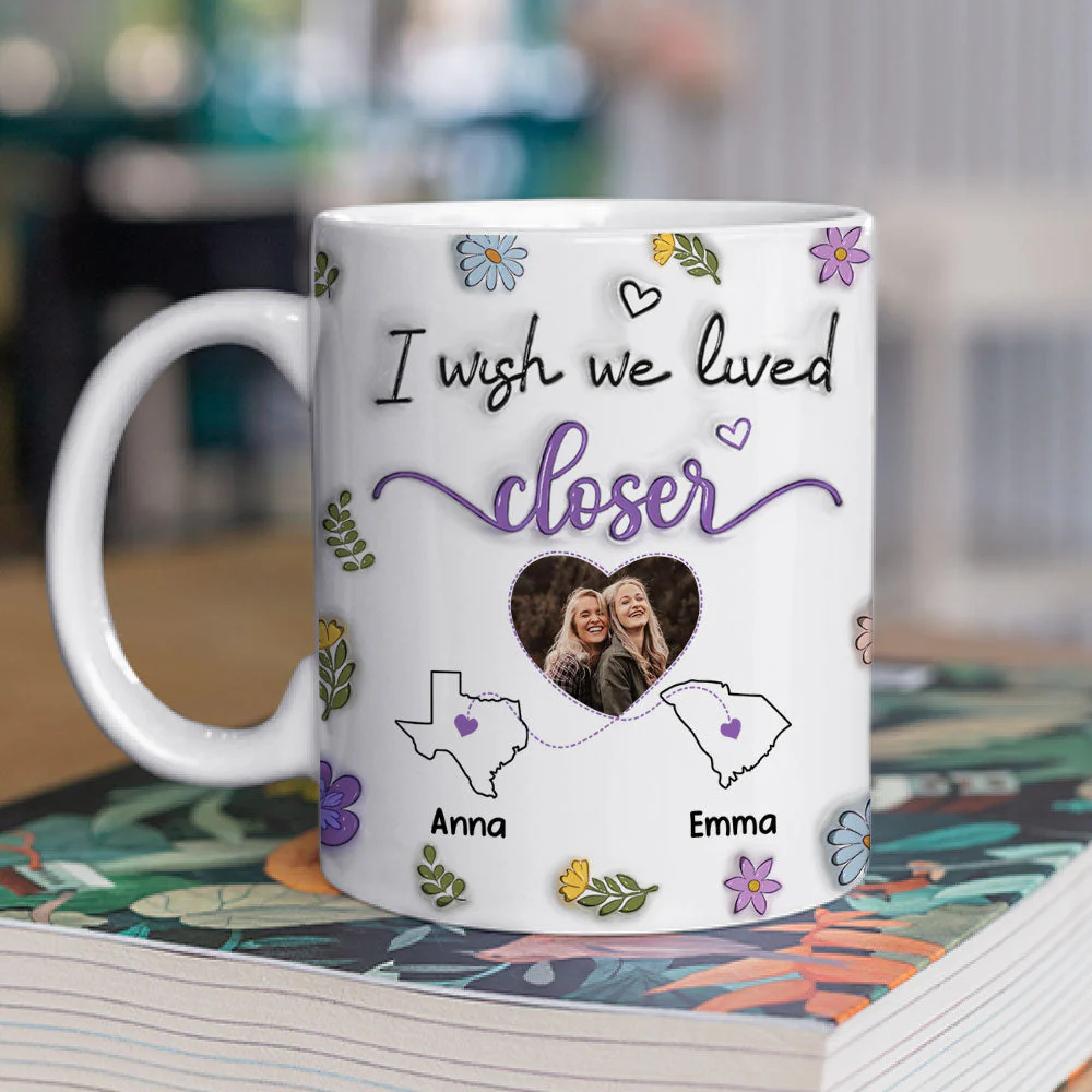 I Wish We Lived Closer Custom Photo - Personalized Custom 3D Inflated Effect Mug - Image 2