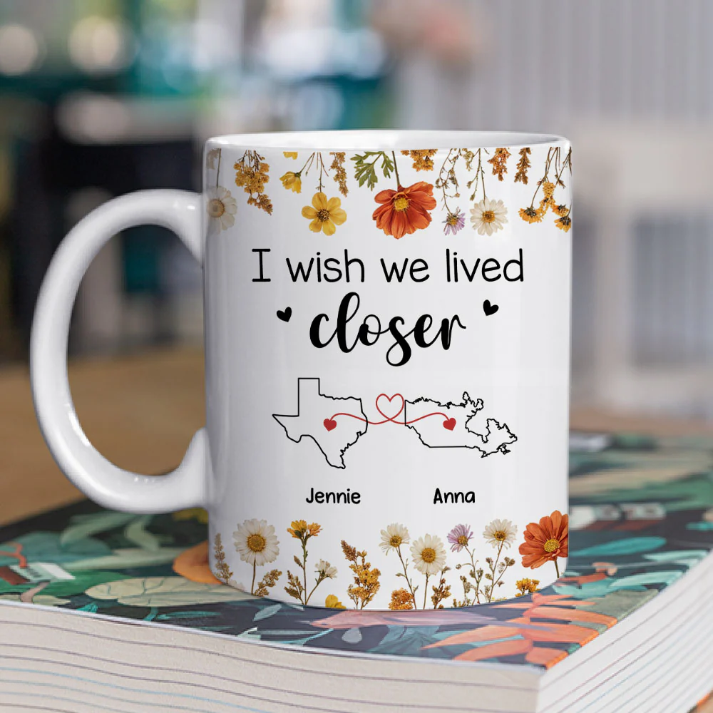 I Wish We Lived Closer Dried Flowers - Personalized Custom Coffee Mug - Image 2