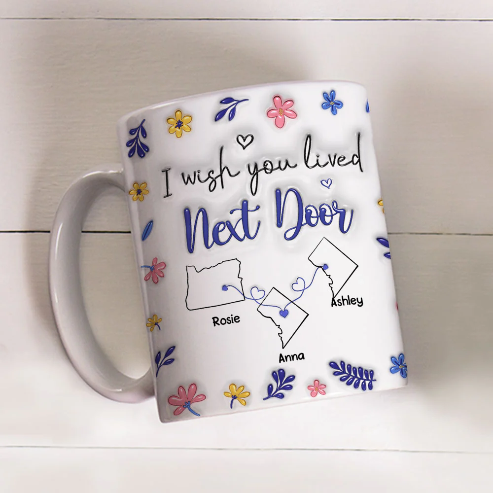 I Wish We Lived Closer Flower Version - Personalized Custom 3D Inflated Effect Mug - Image 3