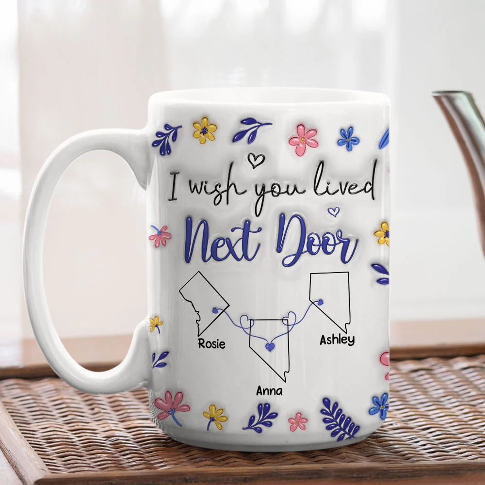 I Wish We Lived Closer Flower Version - Personalized Custom 3D Inflated Effect Mug - Image 4