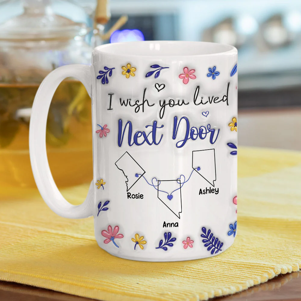 I Wish We Lived Closer Flower Version - Personalized Custom 3D Inflated Effect Mug - Image 5