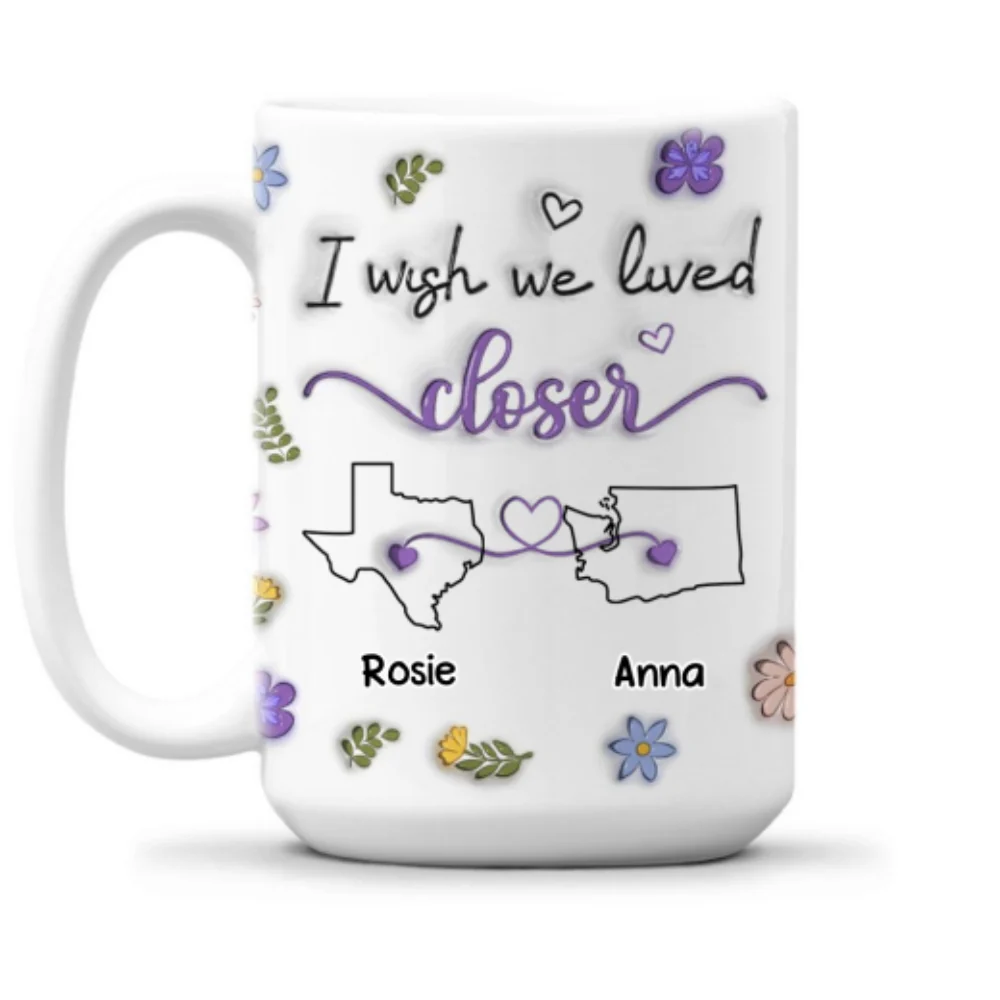 I Wish We Lived Closer More Friends Version - Personalized Custom 3D Inflated Effect Mug - Image 6