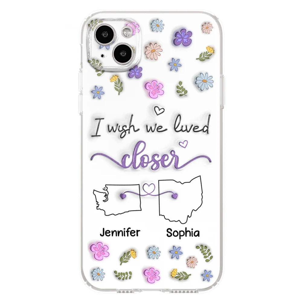I Wish We Lived Closer - Personalized Custom 3D Inflated Effect Phone Case - Image 15