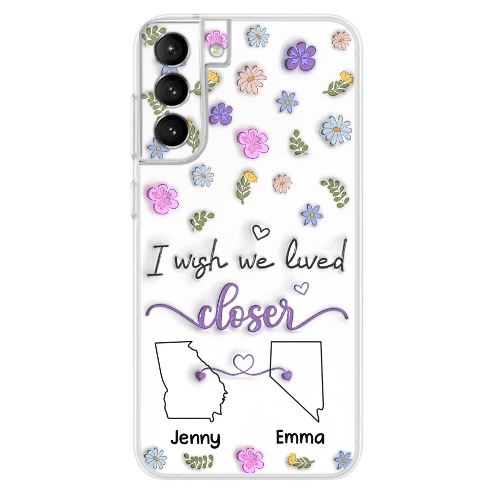 I Wish We Lived Closer - Personalized Custom 3D Inflated Effect Phone Case - Image 29