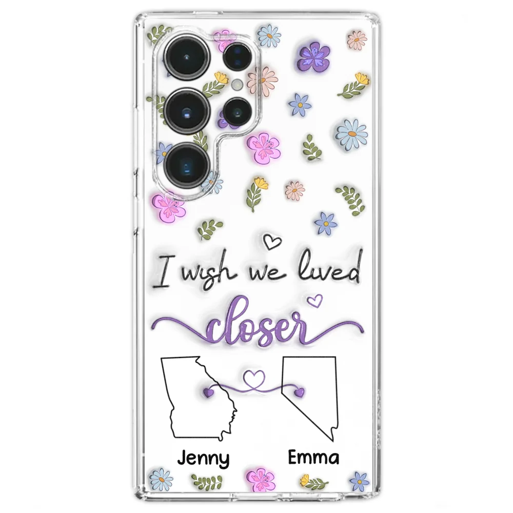 I Wish We Lived Closer - Personalized Custom 3D Inflated Effect Phone Case - Image 30