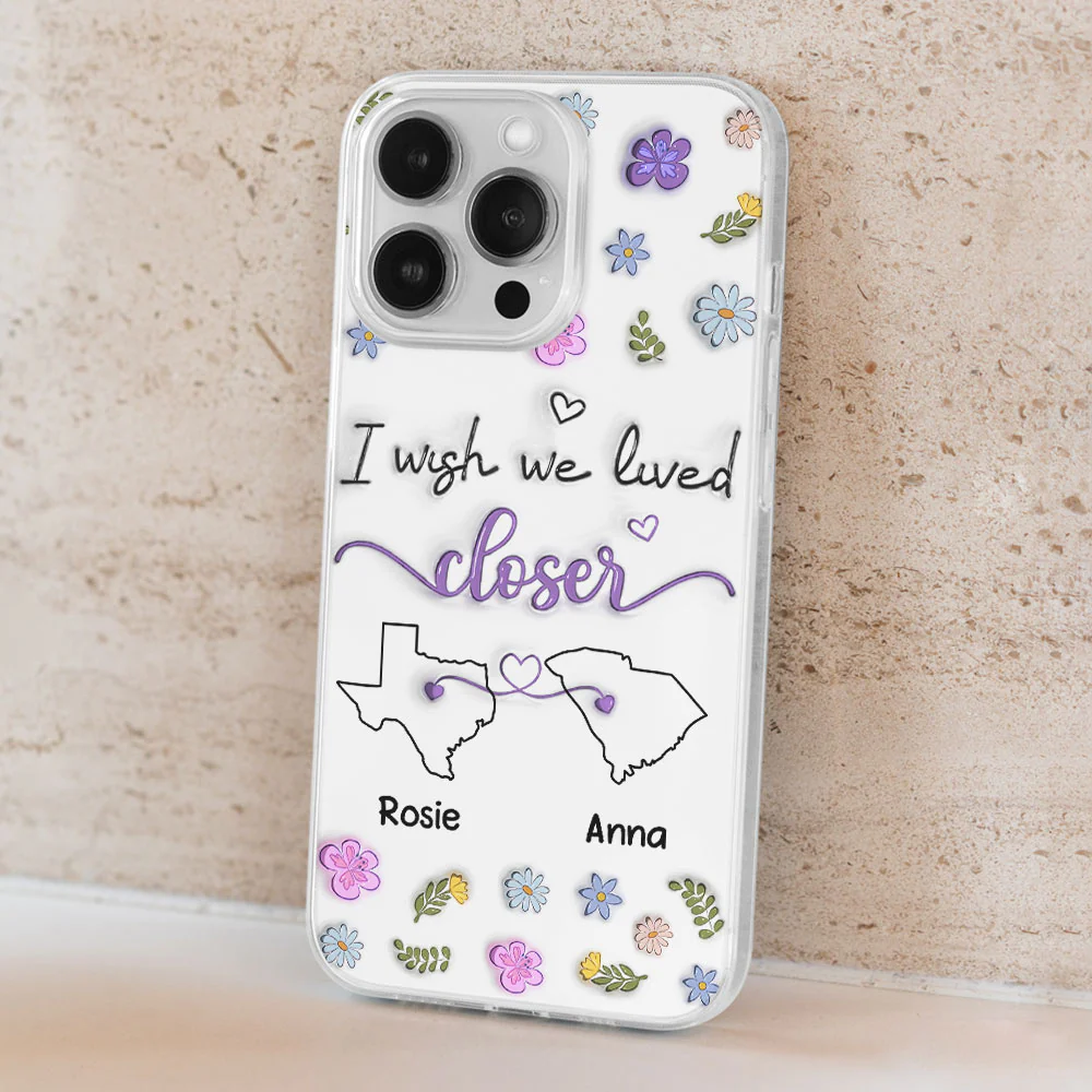 I Wish We Lived Closer - Personalized Custom 3D Inflated Effect Phone Case - Image 4