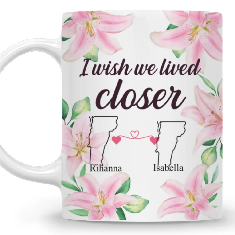 I Wish We Lived Closer - Personalized Custom Coffee Mug - Image 4