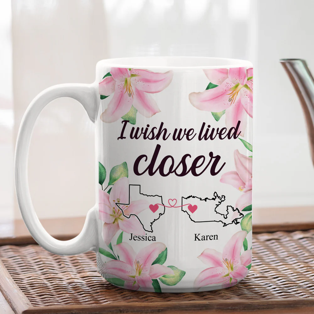 I Wish We Lived Closer - Personalized Custom Coffee Mug - Image 6